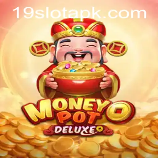 Exploring MoneyPotDELUXE on 19SLOT.COM: A Slot Game Revolution